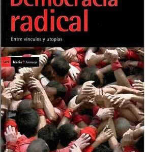 Democracia radical. Entre vínculos y utopías. - ISBN: 9788498883305