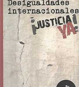 Desigualdades internacionales ¡Justicia Ya!. Hacia un programa mundial de justicia global. - ISBN: 9788498883527