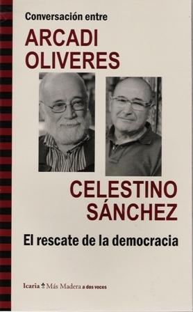 Conversación entre Arcadi Oliveres y Celestino Sánchez. El rescate de la democracia. - ISBN: 9788498885453