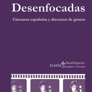 Desenfocadas.Cineastas españolas y discursos de género - ISBN: 9788498885682