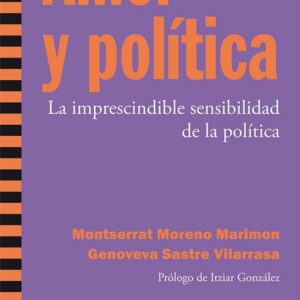 Amor y política. La imprescindible sensibilidad de la política. - ISBN: 9788498886696