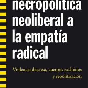 De la necropolítica neoliberal a la empatía radical. Violencia discreta