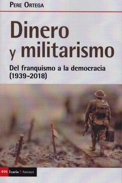 Dinero y militarismo. Del franquismo a la democracia (1939-2018) - ISBN: 9788498889376