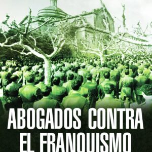 Abogados contra el franquismo. Memoria de un compromiso político 1939-1977. - ISBN: 9788498926200