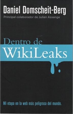 Dentro de Wikileaks. Mi etapa en la web más peligrosa del mundo. - ISBN: 9788499182650