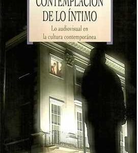 Contemplación de lo íntimo. Lo audiovisual en la cultura contemporánea. - ISBN: 9788499401898
