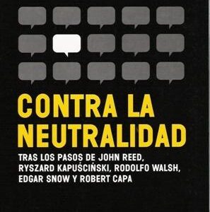 Contra la neutralidad. Tras los paso de John Reed
