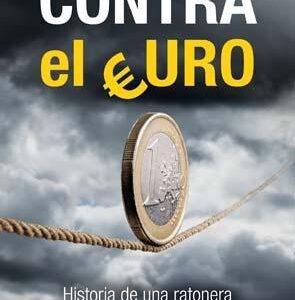 Contra el euro. Historia de una ratonera. - ISBN: 9788499422022