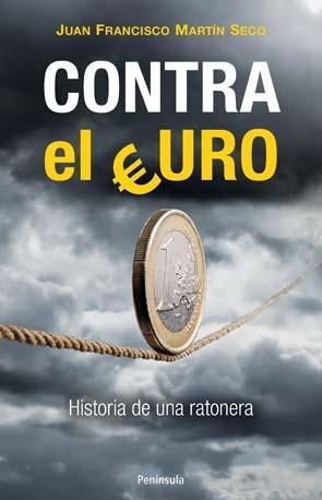 Contra el euro. Historia de una ratonera. - ISBN: 9788499422022