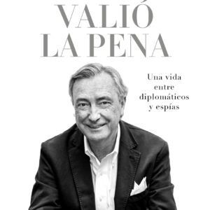 Valió la pena. Una vida entre diplomáticos y espías. - ISBN: 9788499424491