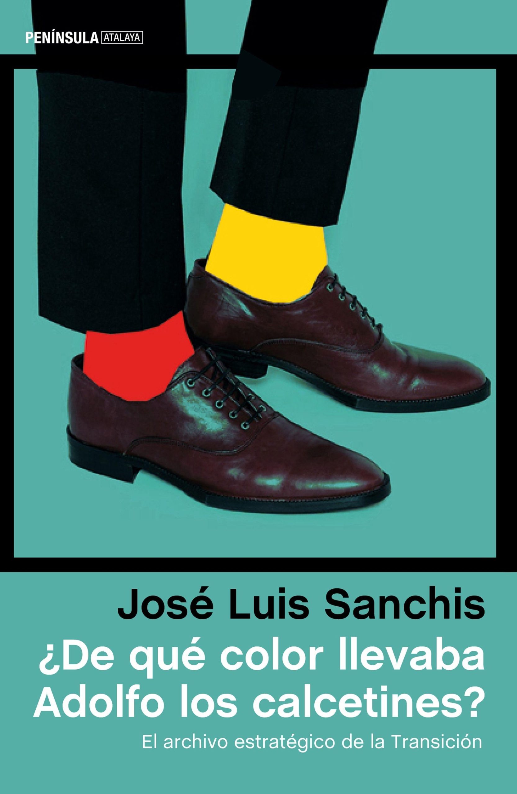 De qué color llevaba Adolfo los calcetines? El archivo estratégico de la Transición. - ISBN: 9788499425054