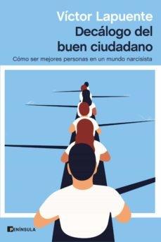 Decálogo del buen ciudadano. Cómo ser mejores personas en un mundo narcisista. - ISBN: 9788499429595