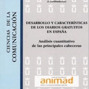 Desarrollo y características de los diarios gratuitos en España.Análisis cuantitativo de las principales - ISBN: 9788499824062