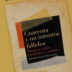 Cuarenta y un intentos fallidos. Ensayos sobre escritores y artistas. - ISBN: 9788499925318