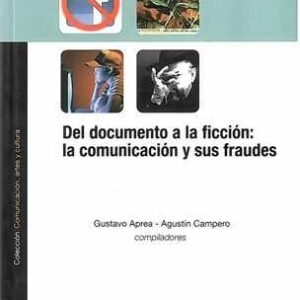 Del documento a la ficción: la comunicación y sus fraudes. - ISBN: 9789507931055