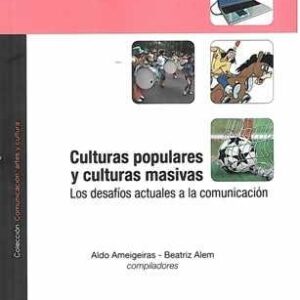 Culturas populares y culturas masivas. Los desafíos actuales a la comunicación. - ISBN: 9789507931062