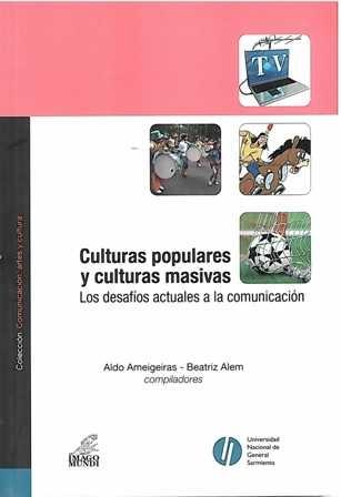 Culturas populares y culturas masivas. Los desafíos actuales a la comunicación. - ISBN: 9789507931062