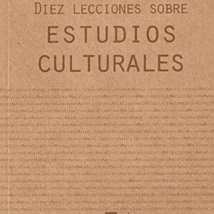 Diez lecciones sobre estudios culturales. - ISBN: 9789508892263