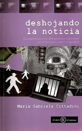 Deshojando la noticia. La representación del noticiero televisivo en el discurso cinematográfico. - ISBN: 9789806523722