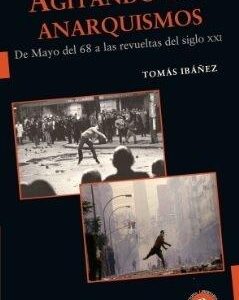 Agitando los anarquismos. De mayo del 68 a las revueltas del siglo XXI. - ISBN: 9789871523313