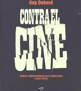 Contra el cine. Obras cinematográficas completas. (1952-1978) - ISBN: 9789871622832