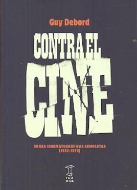 Contra el cine. Obras cinematográficas completas. (1952-1978) - ISBN: 9789871622832