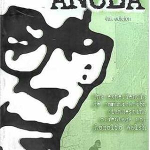 ANCLA. Una experiencia de comunicación clandestina orientada por Rodolfo Walsh. - ISBN: 9789872493059
