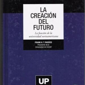 Creación del futuro. La. La función de la universidad norteamericana. - ISBN: 9789872496708