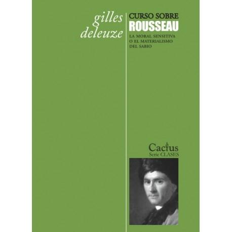 Curso sobre Rousseau. La moral sensitiva o el materialismo del sabio. - ISBN: 9789873831140