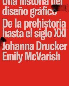 Una historia del diseño gráfico. De la prehistoria hasta el siglo XXI - ISBN: 9789874161543
