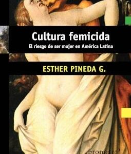 Cultura femicida. El riesgo de ser mujer en América Latina. - ISBN: 9789875749665