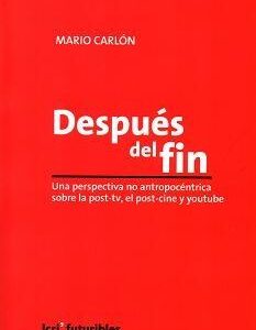 Después del fin. Una perspectiva no antropocéntrica sobre la post-TV