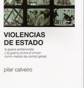 Violencias de estado.La guerra antiterrorista y la guerra contra el crimen como medios de control global - ISBN: 9789876292092