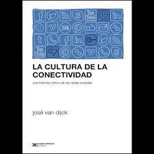 Cultura de la conectividad. Una historia crítica de las redes sociales. - ISBN: 9789876296526