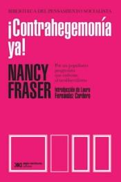 Contrahegemonía ya! Por un populismo progresista que enfrente el neoliberalismo. - ISBN: 9789876299640