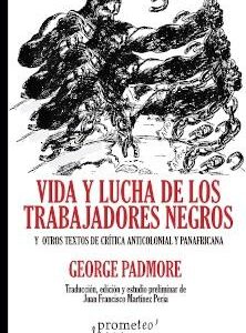 Vida y lucha de los trabajadores negros y otros textos de crítica anticolonial y panafricana. - ISBN: 9789878164458