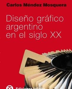 Diseño gráfico argentino en el siglo XX. - ISBN: 9789879393857