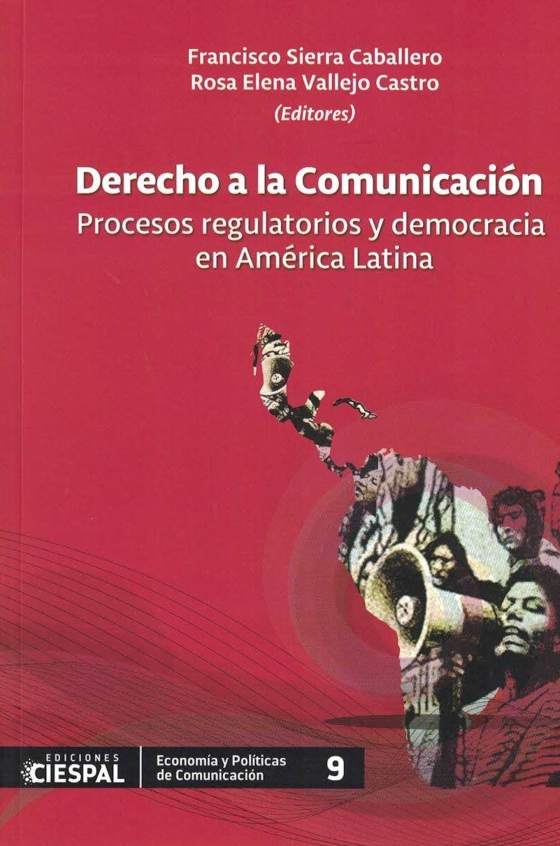 Derecho a la comunicación. Procesos regulatorios y democracia en América Latina. - ISBN: 9789978551561