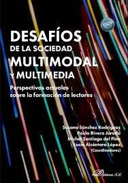 Desafíos de la sociedad multimodal y multimedia: perspectivas actuales sobre la formación de lectores