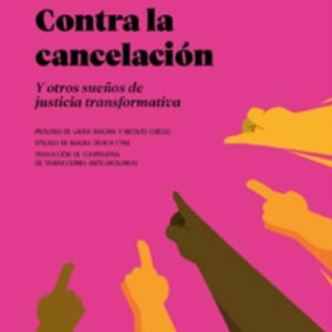 Contra la cancelación y otros sueños de justicia cancelativa.
