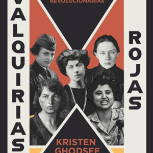 Valquirias rojas. Lecciones feministas de cinco mujeres revolucionarias.