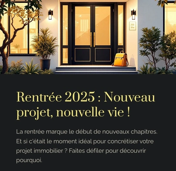 ✨🏡 C’est la rentrée 2025 : et si c’était aussi le moment de vos nouveaux projets immobiliers ? ✨