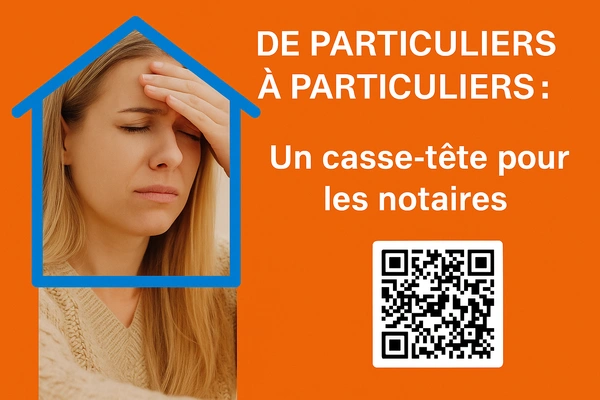 Les ventes entre particuliers (PAP) : un véritable casse-tête pour les notaires