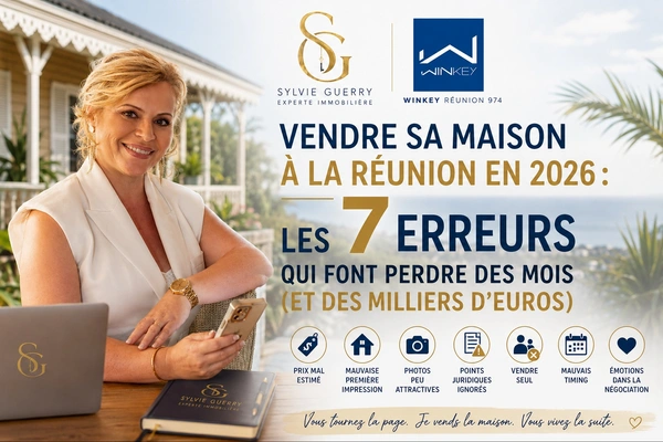 Vendre sa maison à La Réunion en 2026 : les 7 erreurs qui font perdre des mois (et des milliers d'euros)