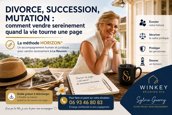 Divorce, succession, mutation : comment vendre sereinement à La Réunion quand la vie tourne une page