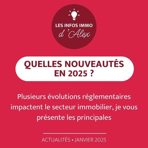 NOUVEAUTÉS JURIDIQUES EN IMMOBILIER POUR 2025