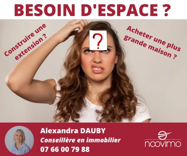 BESOIN D’ESPACE ?  QUE FAIRE : AGRANDIR SA MAISON OU ACHETER PLUS GRAND ?