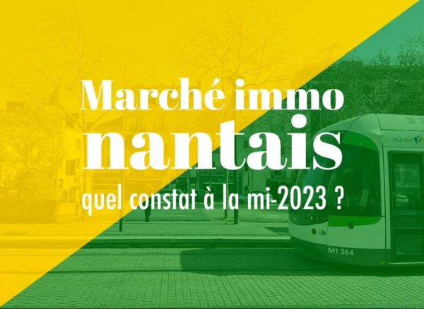Marché immobilier nantais : quel constat à la mi-2023 ?