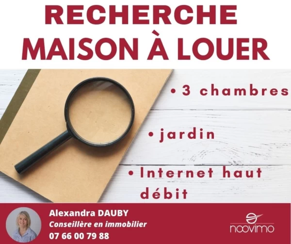RECHERCHE MAISON À LOUER 3 CHAMBRES / 1 JARDIN / INTERNET HAUT DÉBIT