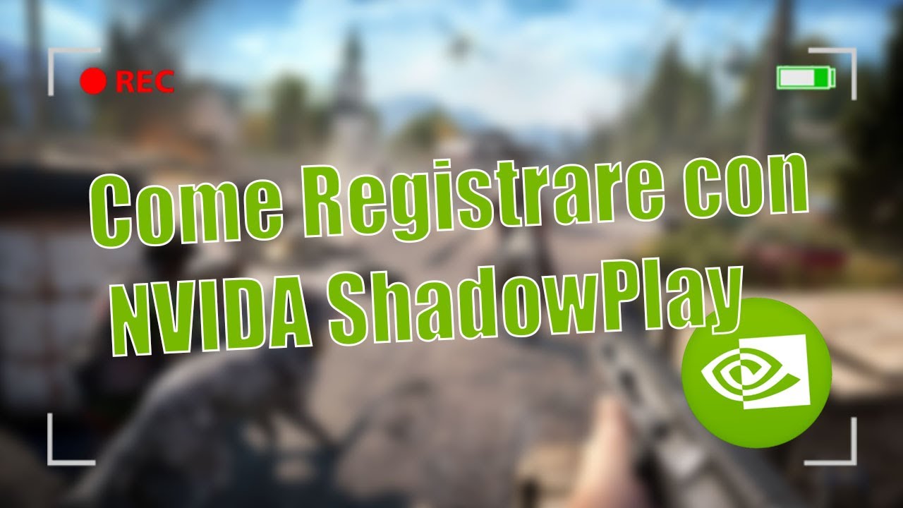 Come registrare con shadowplay
